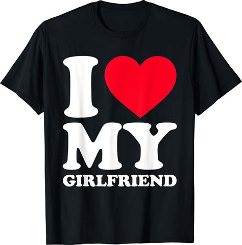 i love my girlfriend shirt